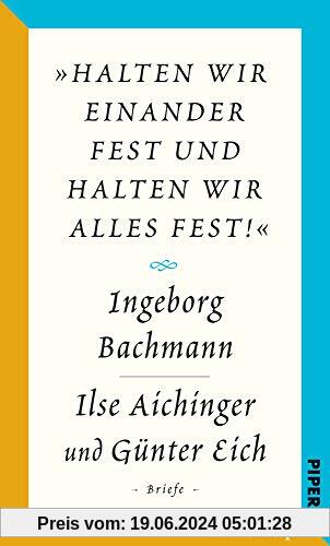 Salzburger Bachmann Edition: »halten wir einander fest und halten wir alles fest!«. Der Briefwechsel Ingeborg Bachmann – Ilse Aichinger und Günter Eich